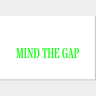 MIND THE GAP Posters and Art